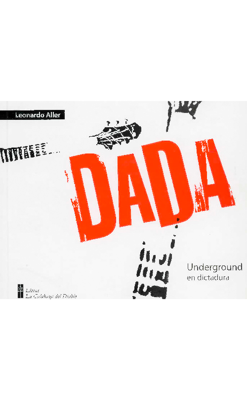 Dadá. Underground en dictadura