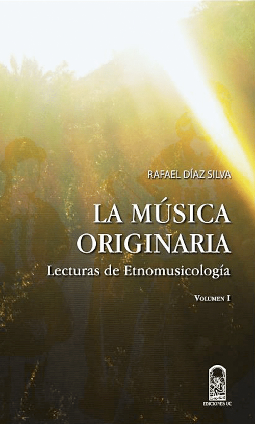 La música originaria. Lecturas de Etnomusicología vol. I