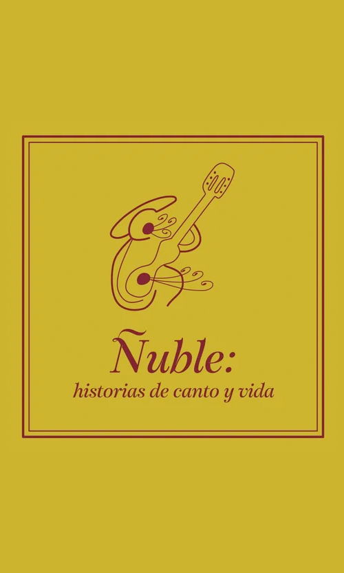 Ñuble: historias de canto y vida