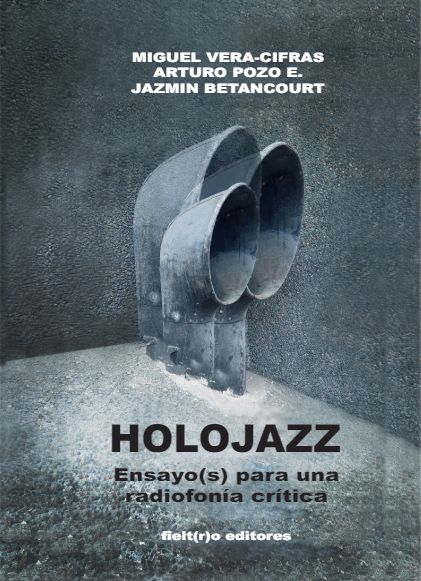 Holojazz. Ensayo(s) para una radiofonía crítica