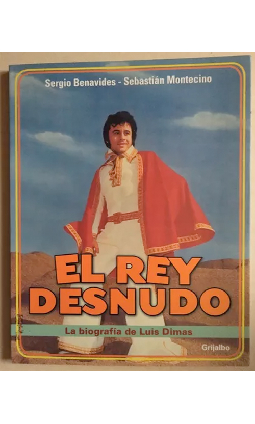 El rey desnudo. La biografía de Luis Dimas