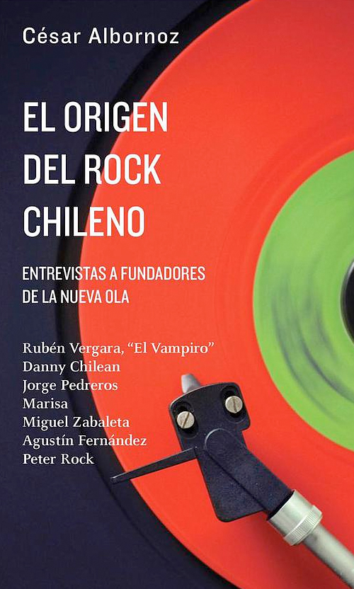 El origen del rock chileno. Entrevistas a fundadores de la Nueva Ola