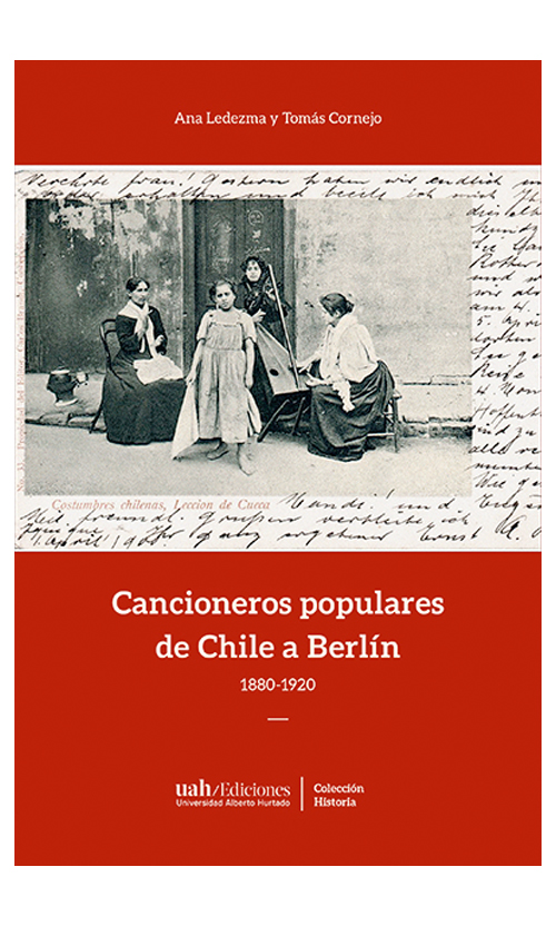 Cancioneros populares de Chile a Berlín. 1880 a 1920